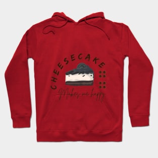 Cheesecake makes me happy Hoodie